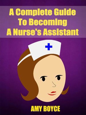 cover image of A Complete Guide to Becoming a Nurse's Assistant